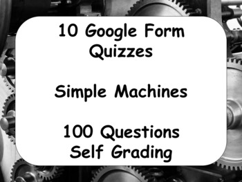 Preview of 10 Google Form Quizzes: Simple Machines (100 Questions and Self Grading)