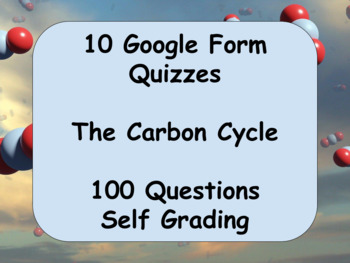 Preview of 10 Google Form Quizzes: The Carbon Cycle (100 Questions and Self Grading!)