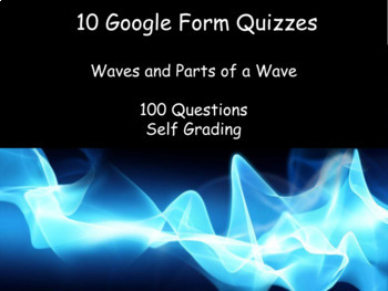 Preview of 10 Google Form Quizzes: Waves (Characteristics, Parts, and Types) 100 questions