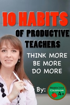 Preview of 10 Habits of Productive Teachers: The Ultimate Teacher's Guide