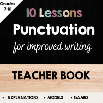 Preview of 10 Lessons Punctuation for Improved Writing TEACHER BOOKLET, grades 7, 8, 9, 10