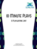 10 Minute Plays - A playwriting Unit