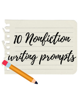 Preview of 10 Nonfiction Essay Writing Prompts