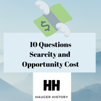 Preview of 10 Questions Explaining Scarcity and Economics Opportunity Cost