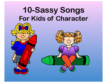 Preview of 10 - Sassy Songs for Kids of Character