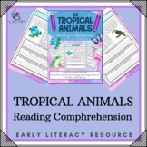 10 TROPICAL ANIMALS -  Reading Comprehension Mini Factual 