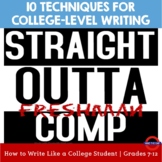 10 Techniques for College-Level Writing: Straight Outta Fr