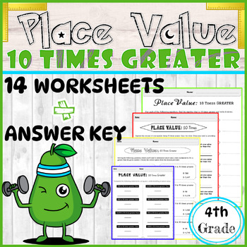 Preview of 10 Times Greater Place Value for 4th, 5th Grade Ten Times Place Value Worksheets
