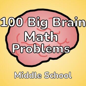 Preview of 100 Big Brain Math Problems for Middle School Students