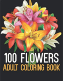 100 Flowers: an Adult Coloring Book Set