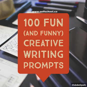 100 Fun (and Funny) Creative Writing Prompts by Self School | TpT
