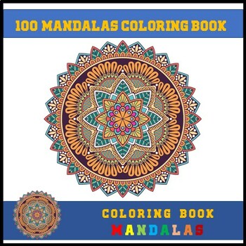 100 Mandalas: Coloring Book : 100 Mandalas: Stress Relieving Mandala D