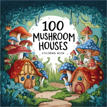 Preview of 100 Printable, Mushroom Houses Coloring Pages For Adults & Kids