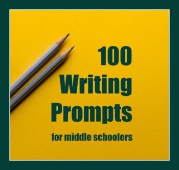 Preview of 100 Writing Prompts for Middle Schoolers