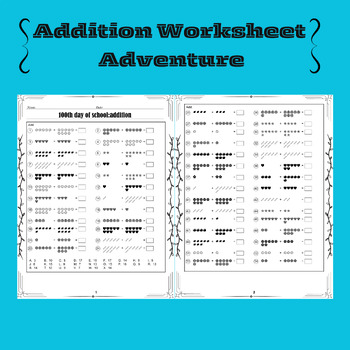 Preview of 100 th day of school:Addition Worksheet Adventure