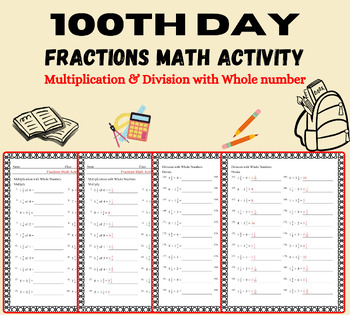 Preview of 100th Day of School Activities 5th Grade Fractions Mult, Div With Whole Number