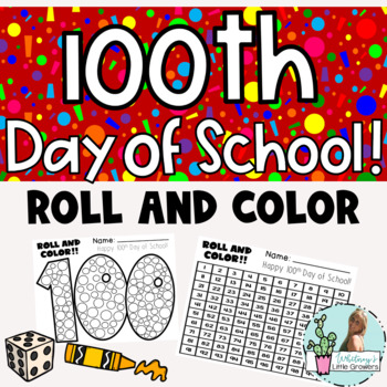100th Day of School. Roll and Color to One Hundred! by ...