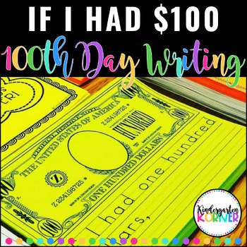 Preview of 100th Day of School Writing | Hundredth Day If I had 100 Dollars K, 1st, 2nd