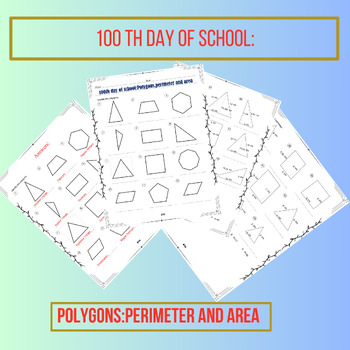 Preview of 100th day of school:Polygons,perimeter and area
