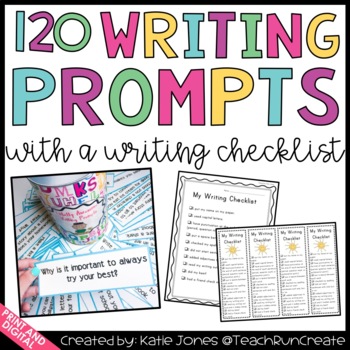 120 Writing Prompts (with writing checklist) by Katie Jones | TpT