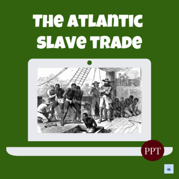 Preview of 10th Grade | The Atlantic Slave Trade | AP World History: Modern | PPT