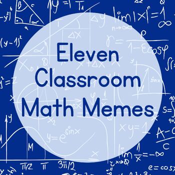 Preview of 11 Classroom Math Memes/Posters