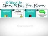 12 Ways to Show What You Know