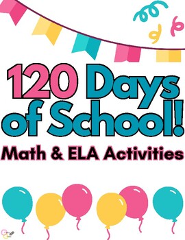 Preview of 120 Days of School Activities - Math, ELA, and More! 120th Day Celebration