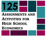 125 Activities and Assignments for High School Economics