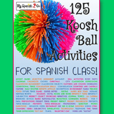 125 Koosh Ball Activities for Middle or High School Spanish!