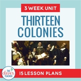 13 Colonies Unit: 3 Weeks | 5th Grade - 8th Grade