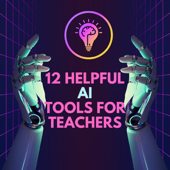 Preview of 13 HELPFUL AI TOOLS FOR TEACHERS (plus AI Image Generation Guide)