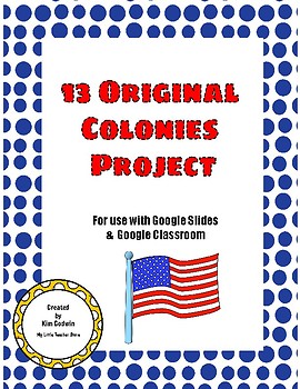 Preview of 13 Original Colonies Google Slides Project-Use With Google Classroom!!!