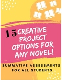 15 Creative Project Options for ANY NOVEL! [Summative Assessment]