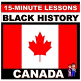 Black History Month Canada - 15-MINUTE LESSONS - 11 lesson