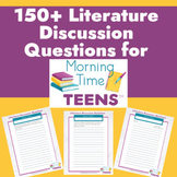 150+ Discussion Questions for Morning Time Teens™ literatu