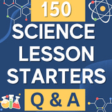 150 Science Class Starters Qs & As Middle School Bio Physi