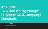 16 Quick 4th Grade Writing Prompts To Assess CCSS Languag