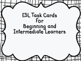 164 ESL Task Cards for the Beginner and Intermediate Level