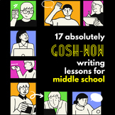 17 Absolutely Gosh-Wow Writing Lessons for Middle School