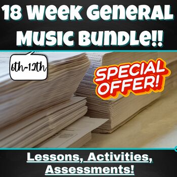 Preview of 18 WEEK General Music Bundle 6-12th Grade!!!!!!!!!