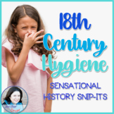 18th Century Hygiene - Sensational History Snip-Its Series
