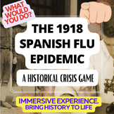 1918 SPANISH FLU EPIDEMIC -- A "WHAT WOULD YOU DO?" HISTOR