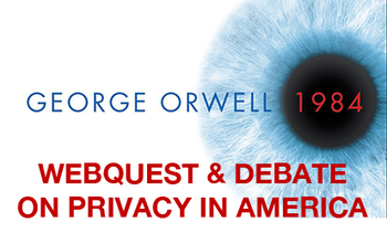 Preview of 1984 - George Orwell (Privacy Webquest & Debate)