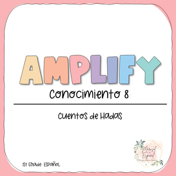 Preview of 1st Grade AMPLIFY SPANISH | Conocimiento 8: Cuentos de Hadas