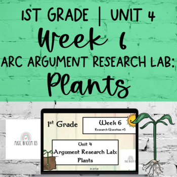 Preview of 1st Grade ARC Core | Unit 4 Week 6 | PLANTS