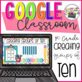 1st Grade Creating Groups of Ten for Google Classroom 