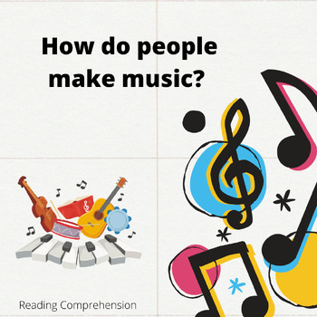 Preview of 1st Grade How do people make music? Reading Comprehension + Writing