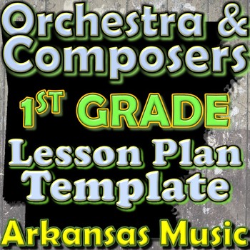 Preview of Orchestra Unit Plan Template - 1st Grade Lesson - Composers Instruments Arkansas