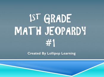 Preview of 1st Grade Math Jeopardy #1